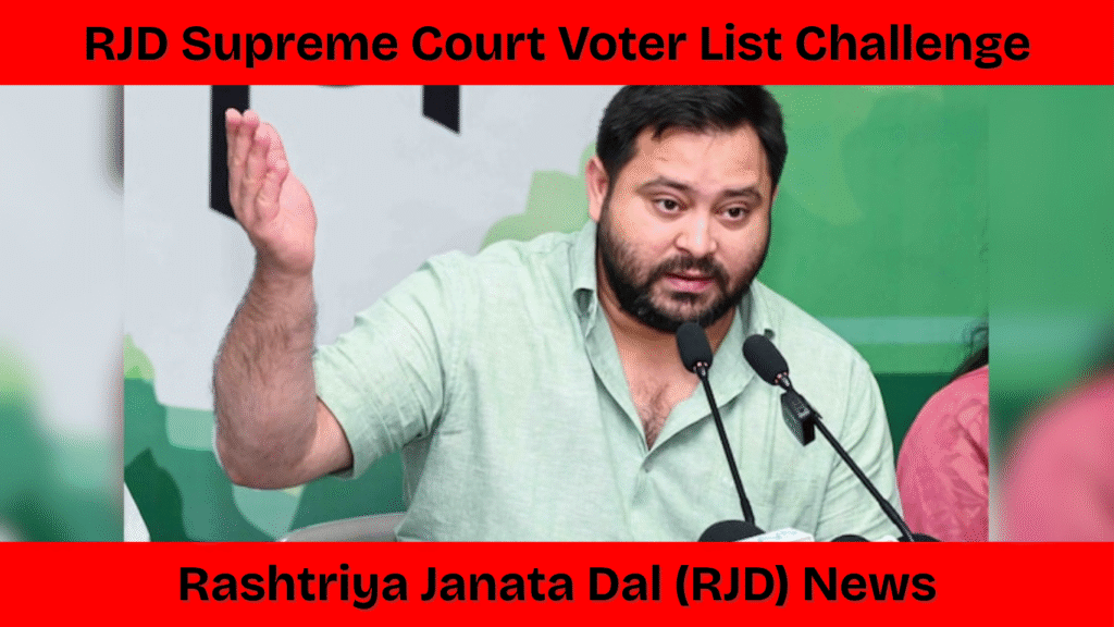 Bihar’s RJD Opposes Voter List Changes, Takes Case to Supreme Court